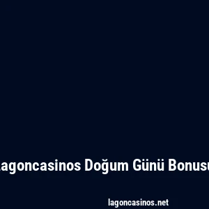 Lagoncasinos Doğum Günü Bonusu