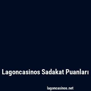 Lagoncasinos Sadakat Puanları